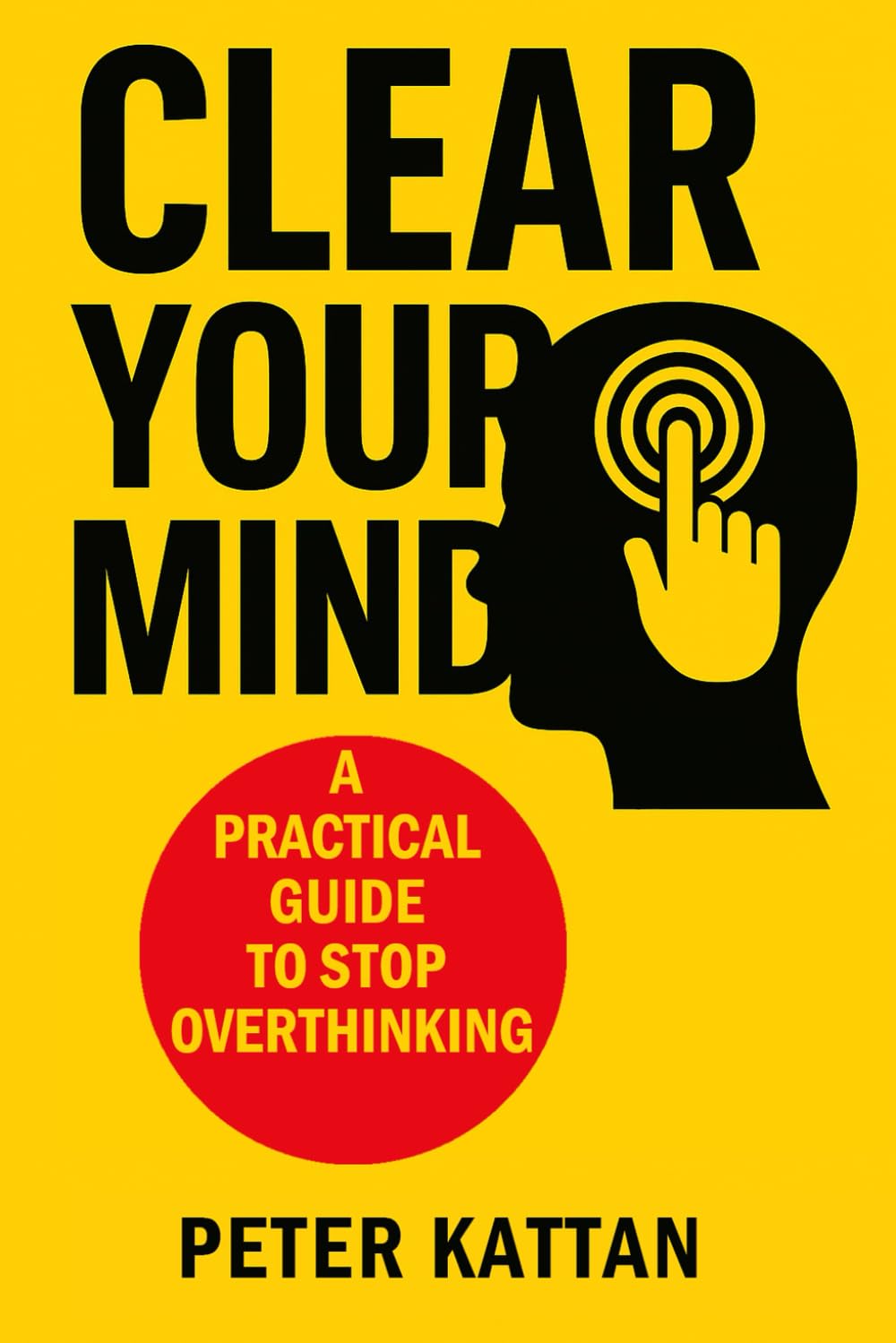 Cover of Clear Your Mind: A Practical Guide to Stop Overthinking