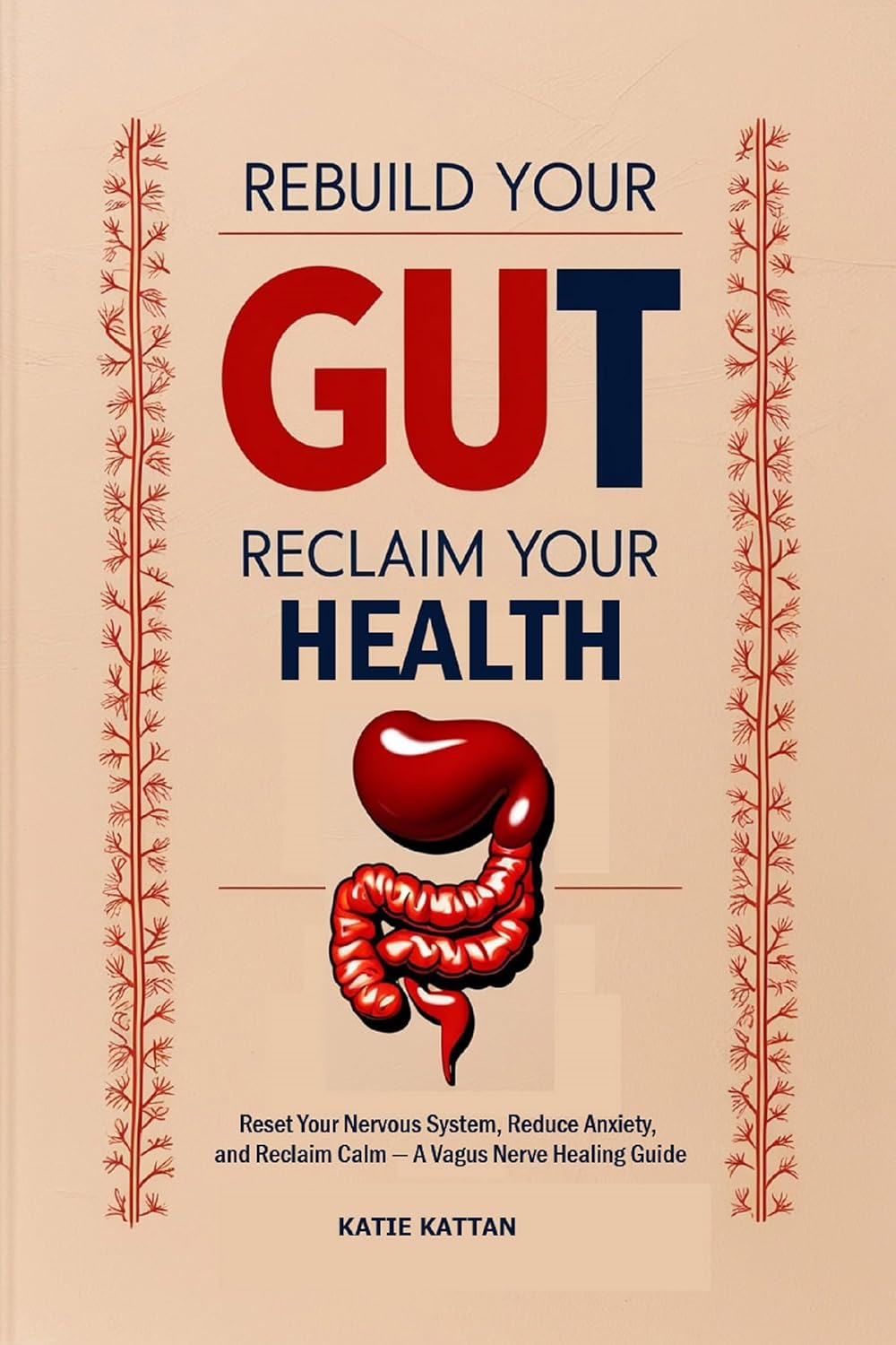 Cover of Rebuild Your Gut, Reclaim Your Health: Reset Your Nervous System, Reduce Anxiety, and Reclaim Calm — A Vagus Nerve Healing Guide